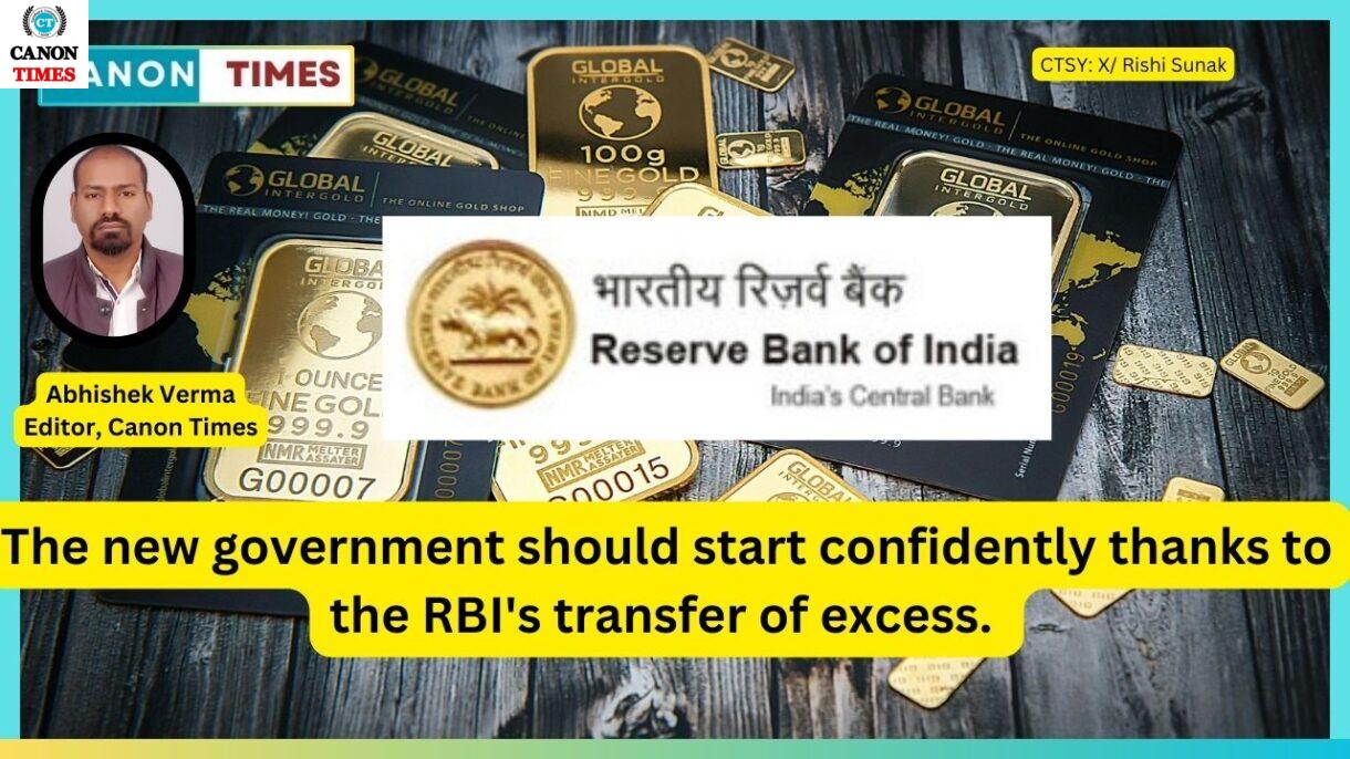 The new government should start confidently thanks to the RBI's transfer of excess.