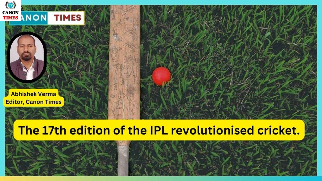 The 17th edition of the IPL revolutionised cricket.
