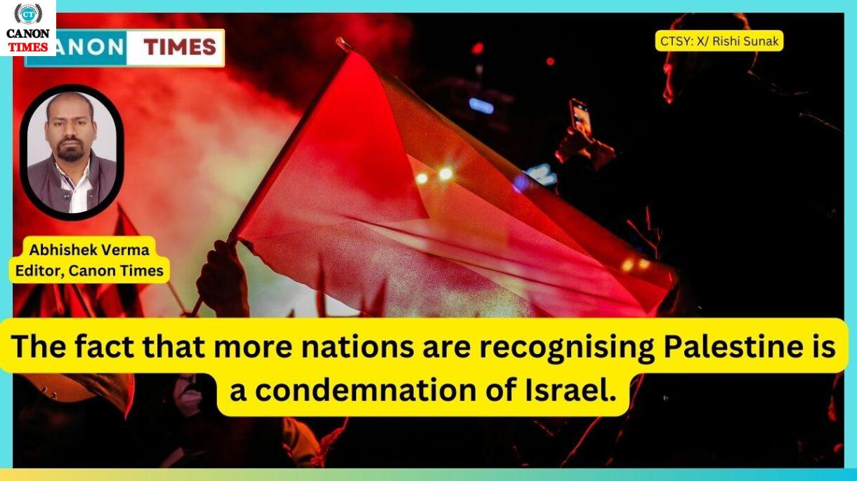 The fact that more nations are recognising Palestine is a condemnation of Israel.