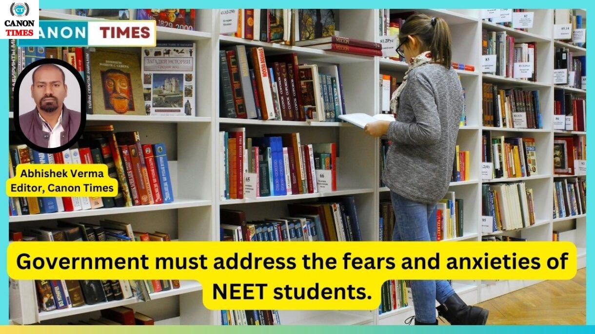 Government must address the fears and anxieties of NEET students.