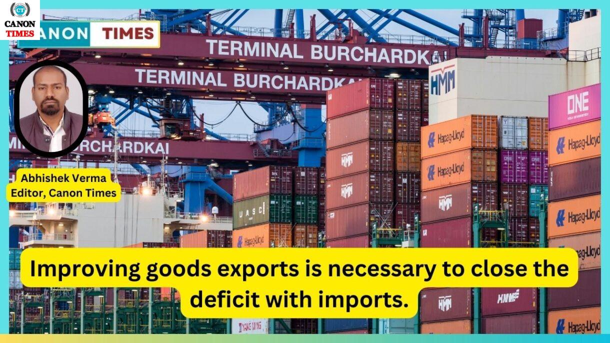 Improving goods exports is necessary to close the deficit with imports.