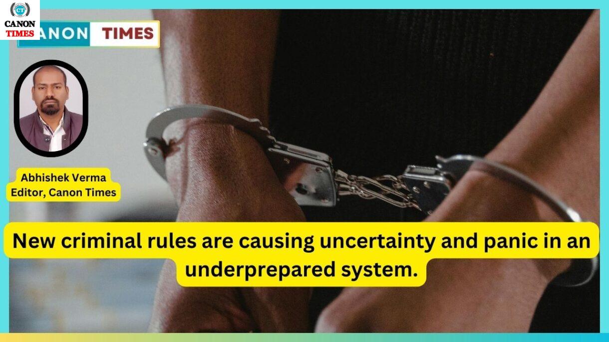 New criminal rules are causing uncertainty and panic in an underprepared system.