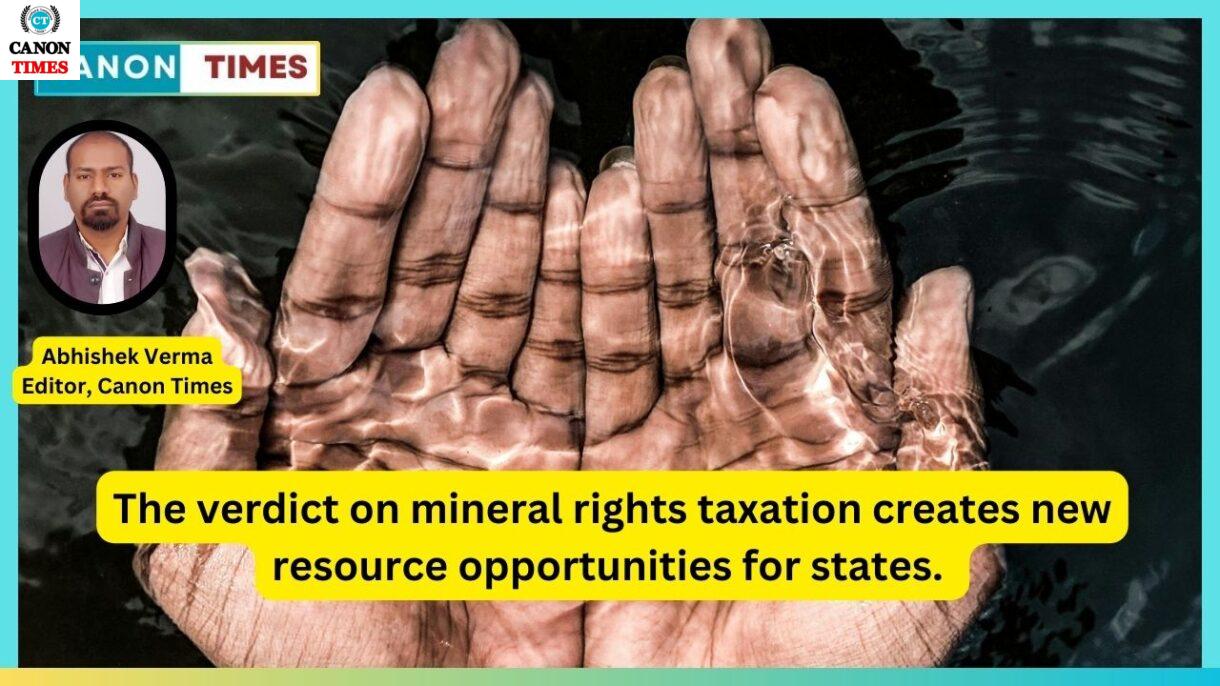 The verdict on mineral rights taxation creates new resource opportunities for states.