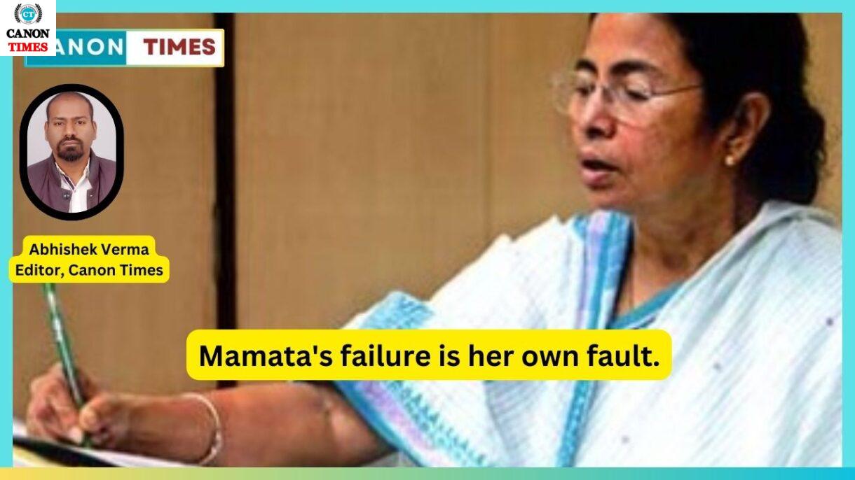 Mamata's failure is her own fault.