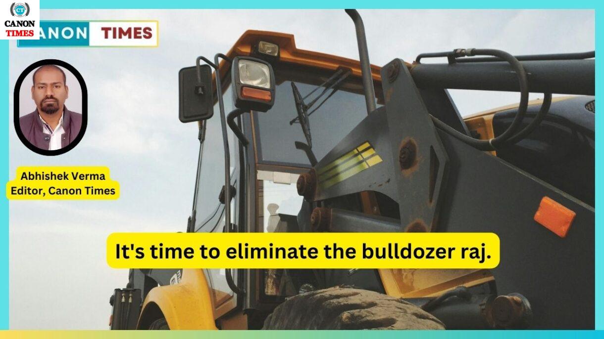 It's time to eliminate the bulldozer raj.