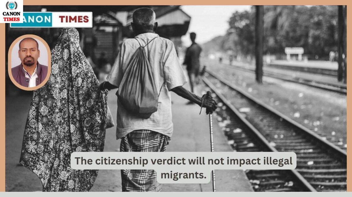 The citizenship verdict will not impact illegal migrants.