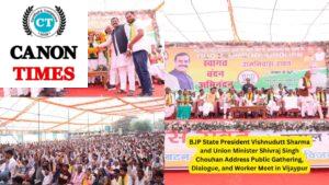 BJP State President Vishnudutt Sharma and Union Minister Shivraj Singh Chouhan Address Public Gathering, Dialogue, and Worker Meet in Vijaypur