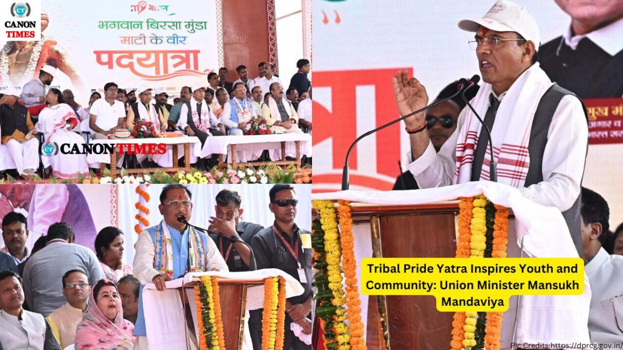 Tribal Pride Yatra Inspires Youth and Community: Union Minister Mansukh Mandaviya