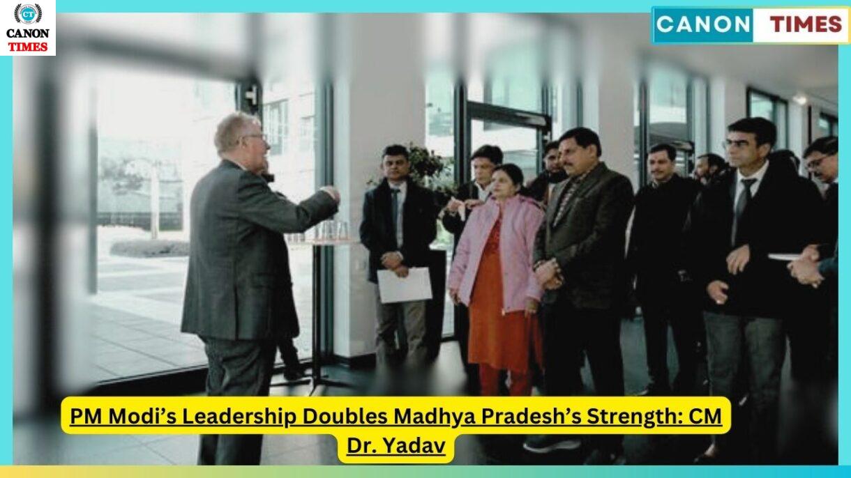 PM Modi’s Leadership Doubles Madhya Pradesh’s Strength: CM Dr. Yadav