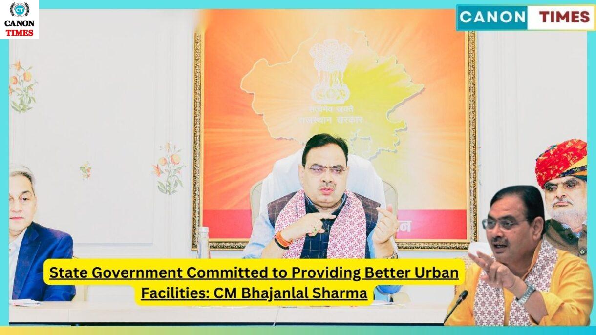 State Government Committed to Providing Better Urban Facilities: CM Bhajanlal Sharma