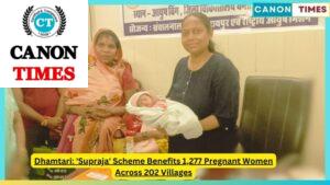 Dhamtari: 'Supraja' Scheme Benefits 1,277 Pregnant Women Across 202 Villages