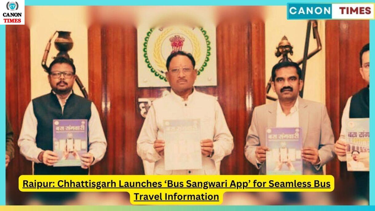 Raipur: Chhattisgarh Launches ‘Bus Sangwari App’ for Seamless Bus Travel Information