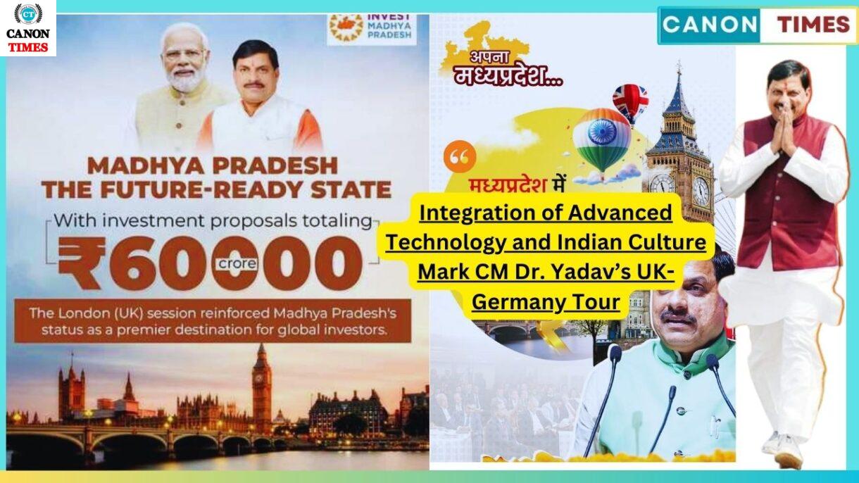 Integration of Advanced Technology and Indian Culture Mark CM Dr. Yadav’s UK-Germany Tour