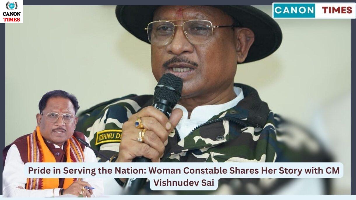 Pride in Serving the Nation: Woman Constable Shares Her Story with CM Vishnudev Sai