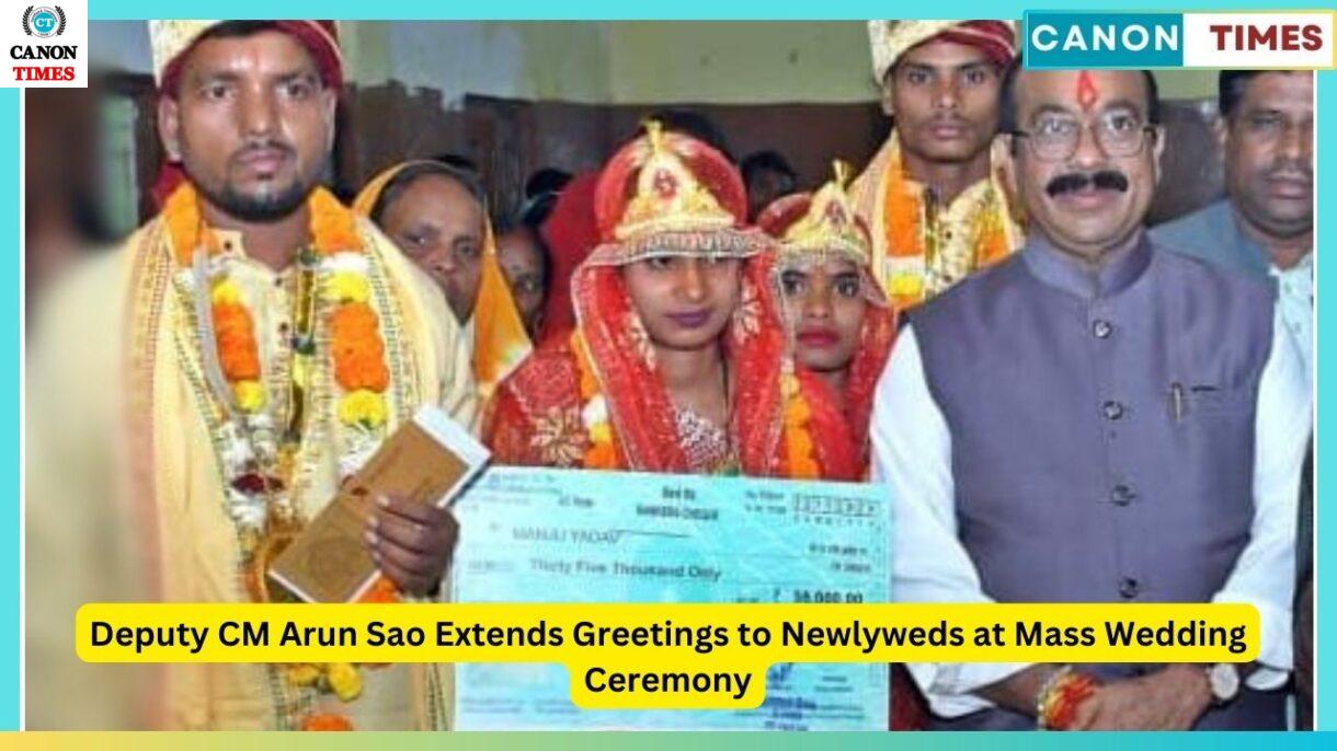 Deputy CM Arun Sao Extends Greetings to Newlyweds at Mass Wedding Ceremony