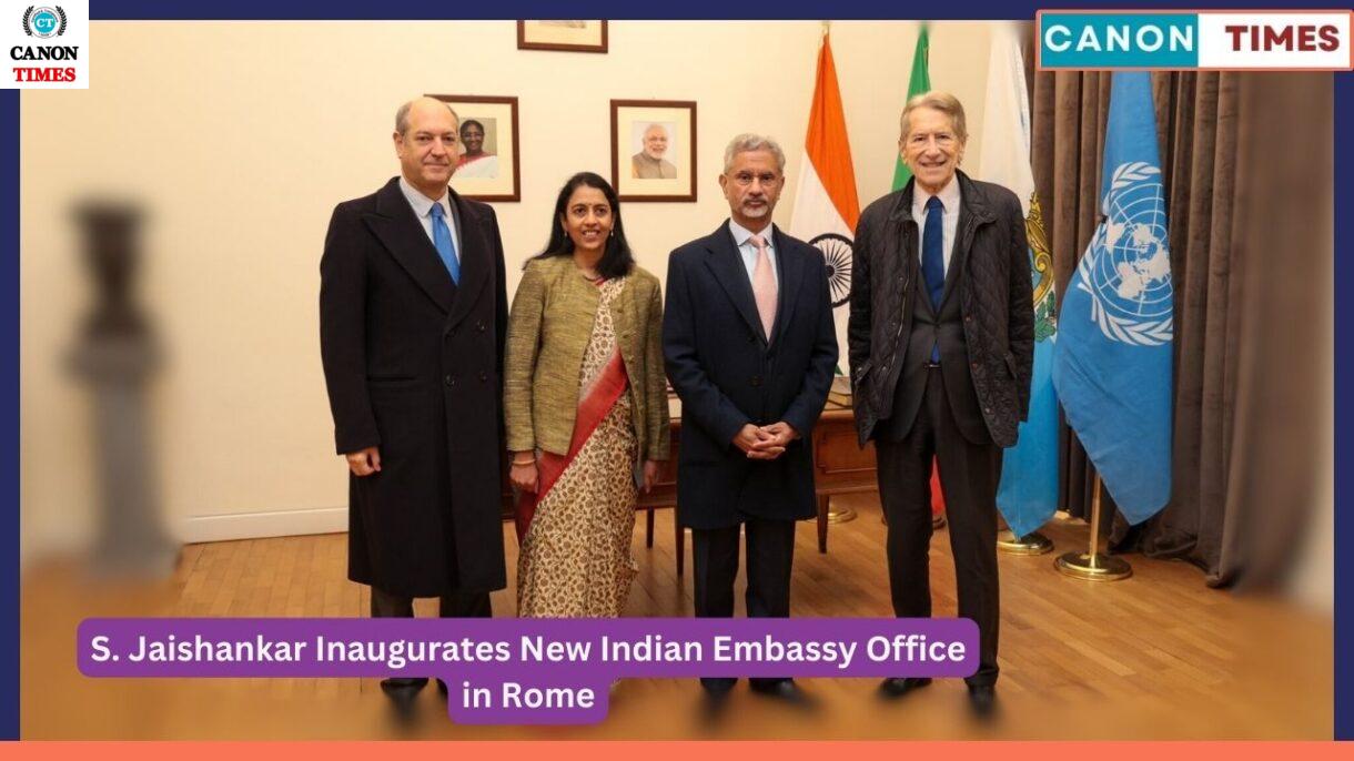 S. Jaishankar Inaugurates New Indian Embassy Office in Rome