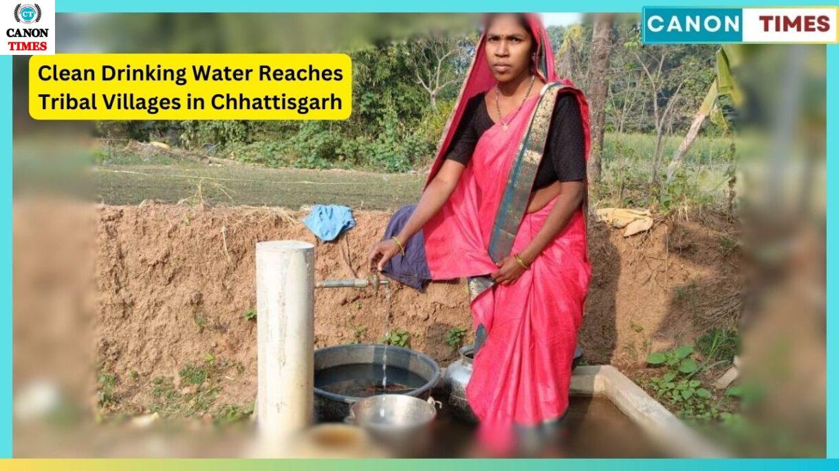 Clean Drinking Water Reaches Tribal Villages in Chhattisgarh