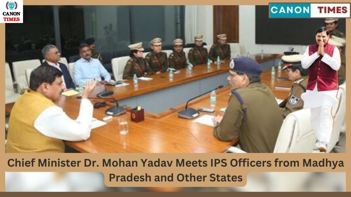 Chief Minister Dr. Mohan Yadav Meets IPS Officers from Madhya Pradesh and Other States