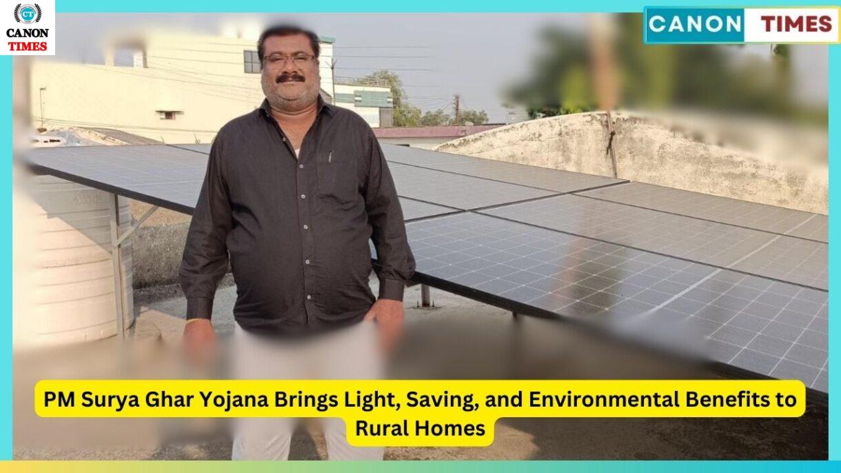 PM Surya Ghar Yojana Brings Light, Saving, and Environmental Benefits to Rural Homes