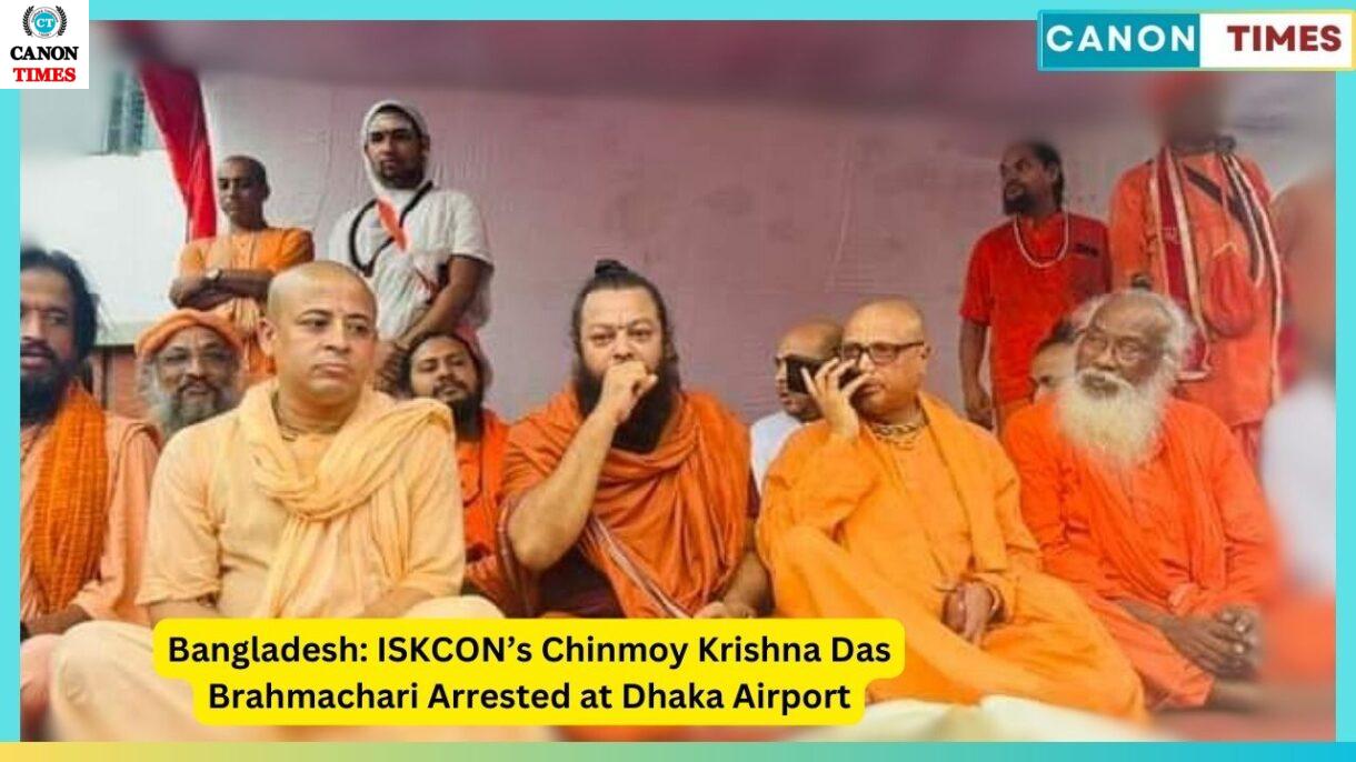 Bangladesh: ISKCON’s Chinmoy Krishna Das Brahmachari Arrested at Dhaka Airport