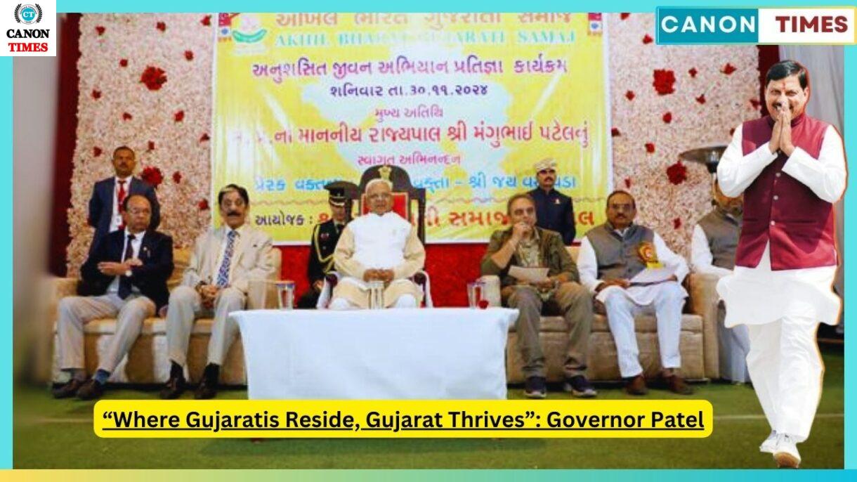 “Where Gujaratis Reside, Gujarat Thrives”: Governor Patel