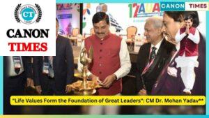 ### **"Life Values Form the Foundation of Great Leaders": CM Dr. Mohan Yadav**