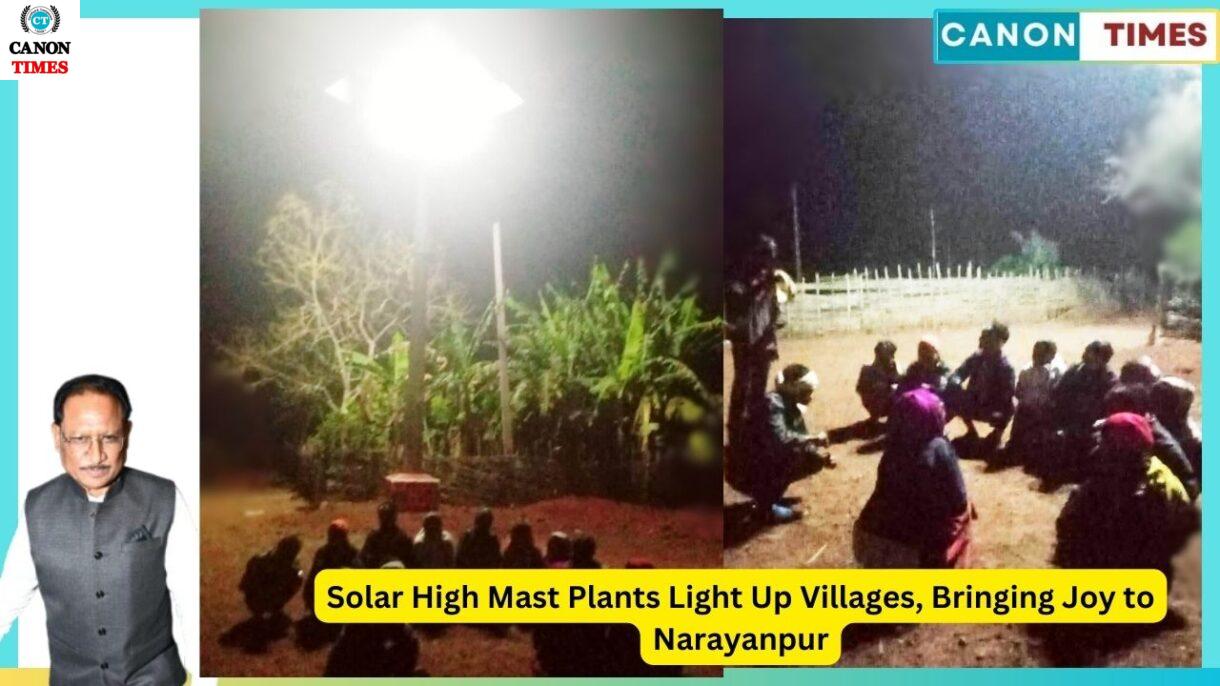 Solar High Mast Plants Light Up Villages, Bringing Joy to Narayanpur