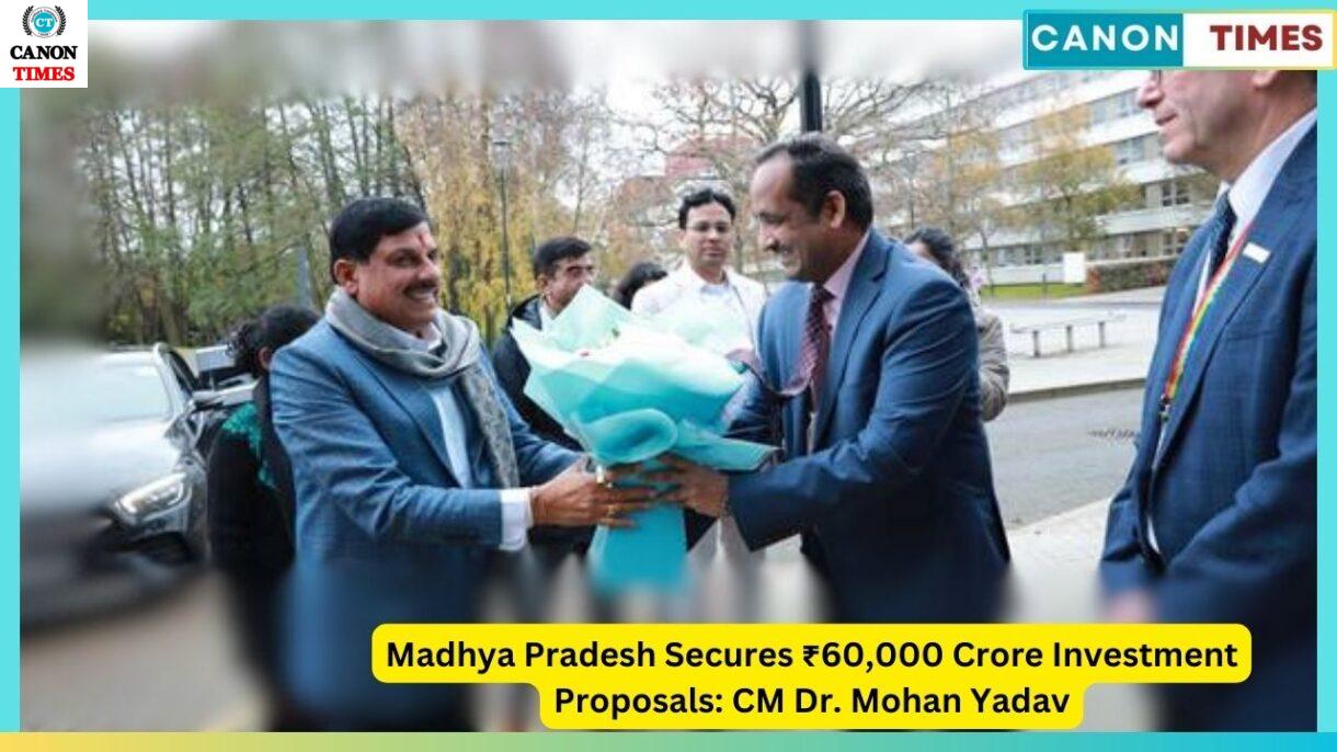 Madhya Pradesh Secures ₹60,000 Crore Investment Proposals: CM Dr. Mohan Yadav