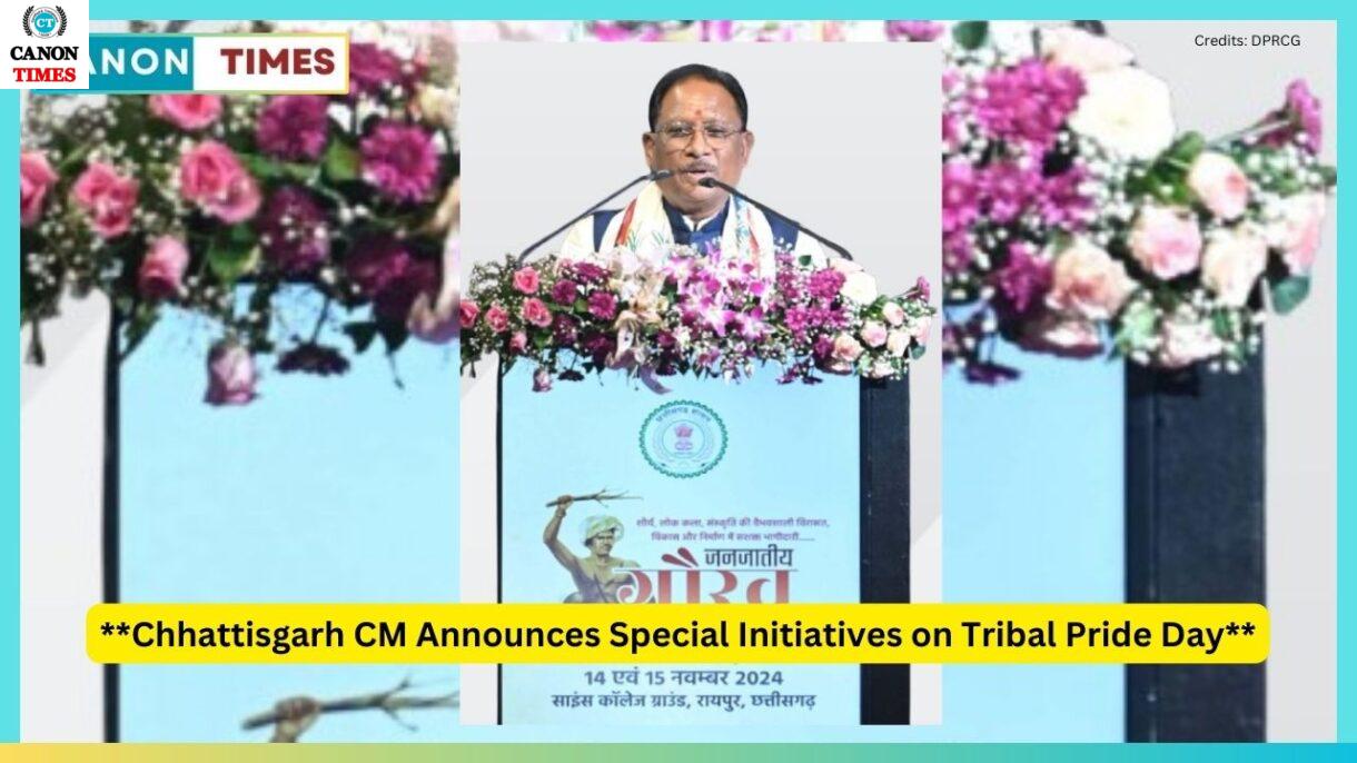 **Chhattisgarh CM Announces Special Initiatives on Tribal Pride Day**