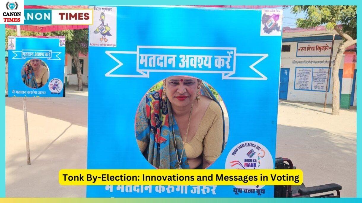 Tonk By-Election: Innovations and Messages in Voting