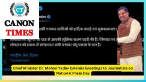 Chief Minister Dr. Mohan Yadav Extends Greetings to Journalists on National Press Day