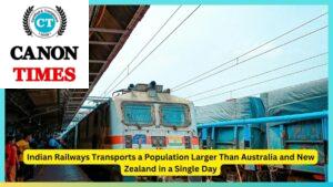 Indian Railways Transports a Population Larger Than Australia and New Zealand in a Single Day