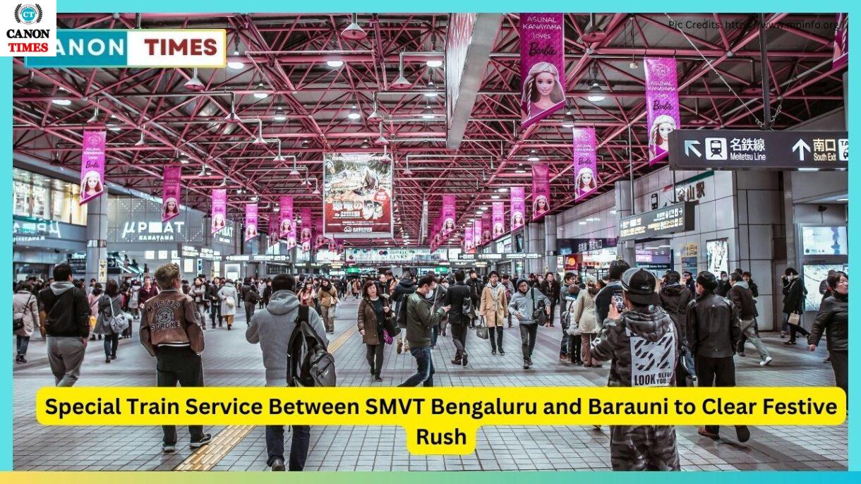 Special Train Service Between SMVT Bengaluru and Barauni to Clear Festive Rush