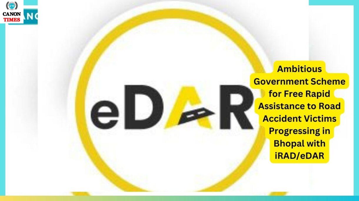 Ambitious Government Scheme for Free Rapid Assistance to Road Accident Victims Progressing in Bhopal with iRAD/eDAR