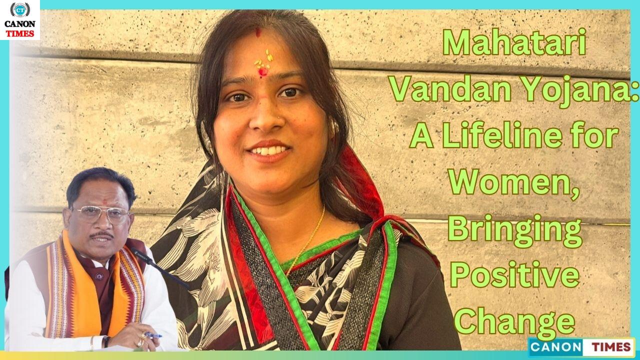 Mahatari Vandan Yojana: A Lifeline for Women, Bringing Positive Change