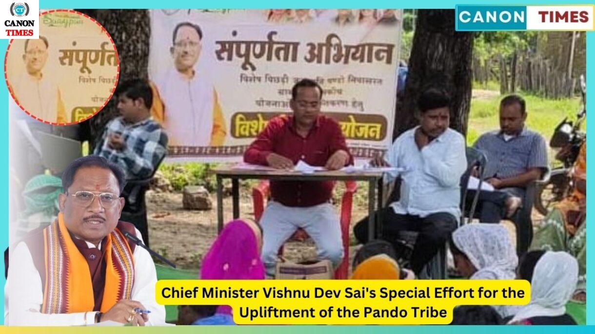 Chief Minister Vishnu Dev Sai's Special Effort for the Upliftment of the Pando Tribe