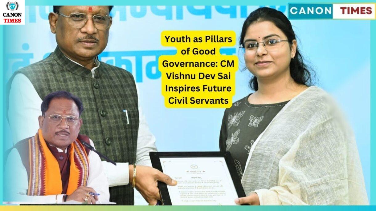 Youth as Pillars of Good Governance: CM Vishnu Dev Sai Inspires Future Civil Servants