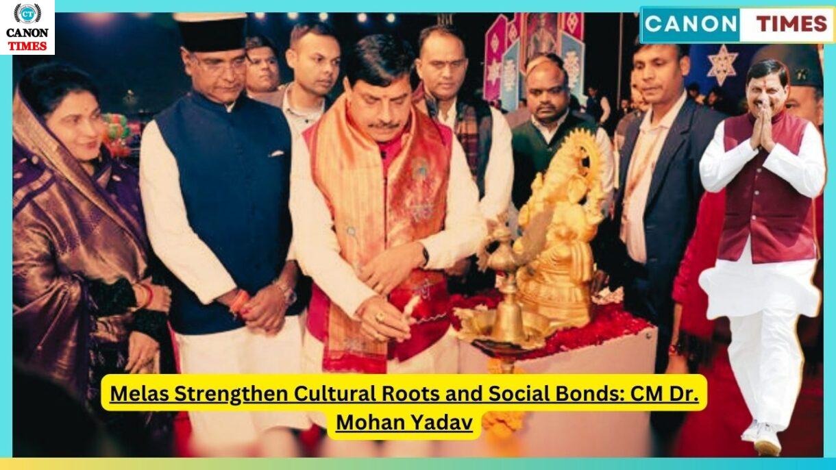 Melas Strengthen Cultural Roots and Social Bonds: CM Dr. Mohan Yadav