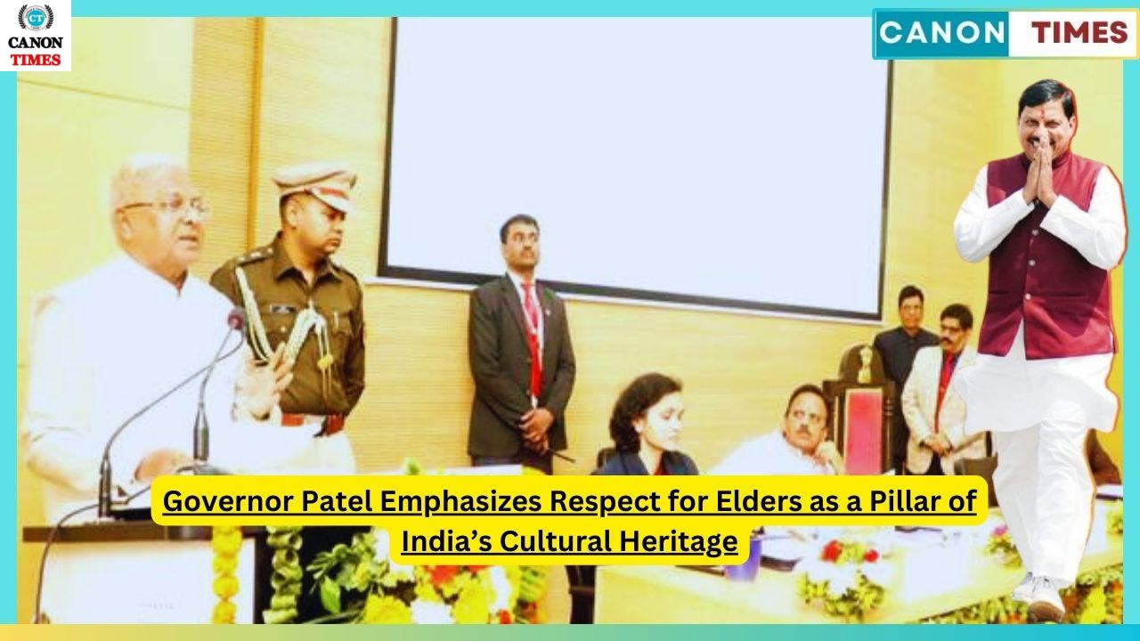 Governor Patel Emphasizes Respect for Elders as a Pillar of India’s Cultural Heritage