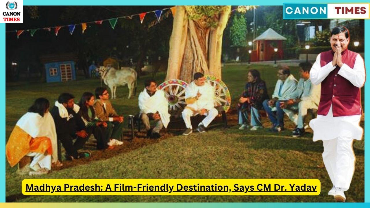 Madhya Pradesh: A Film-Friendly Destination, Says CM Dr. Yadav