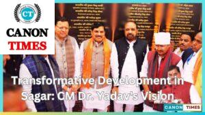 Transformative Development in Sagar: CM Dr. Yadav's Vision