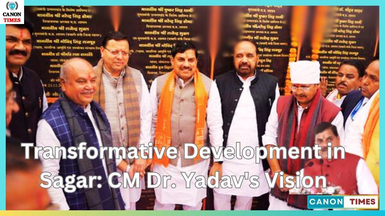 Transformative Development in Sagar: CM Dr. Yadav's Vision