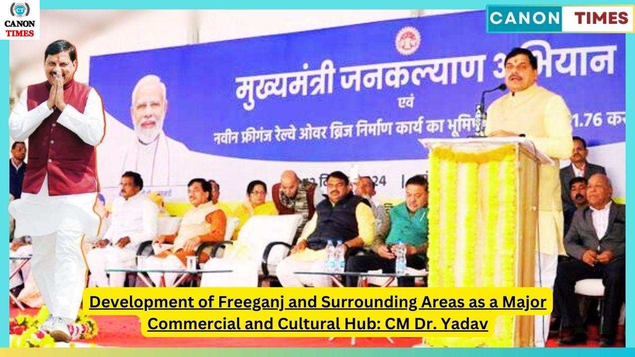 Development of Freeganj and Surrounding Areas as a Major Commercial and Cultural Hub: CM Dr. Yadav