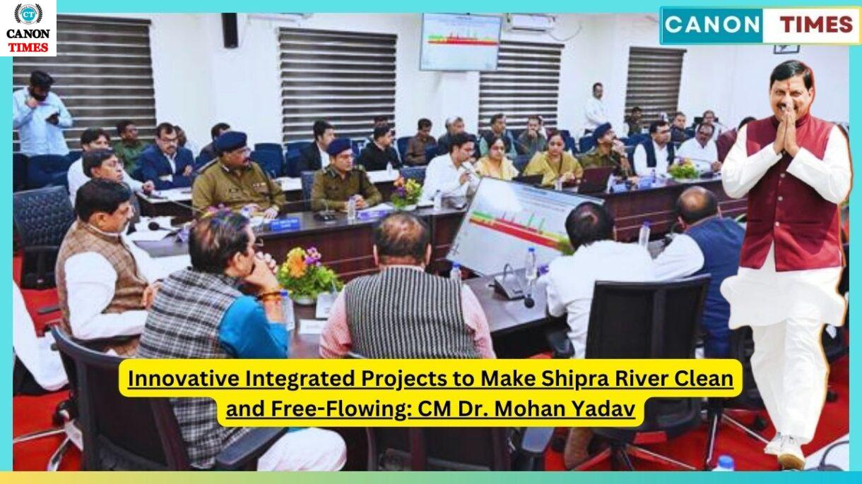 Innovative Integrated Projects to Make Shipra River Clean and Free-Flowing: CM Dr. Mohan Yadav