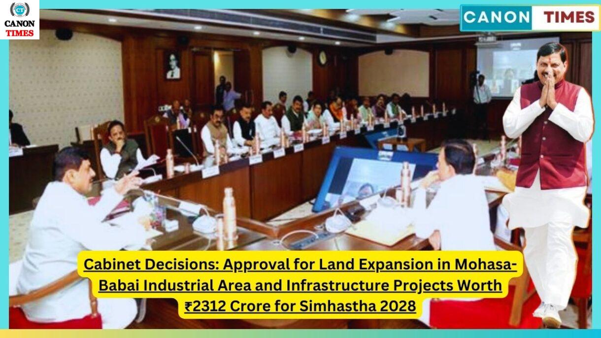 Cabinet Decisions: Approval for Land Expansion in Mohasa-Babai Industrial Area and Infrastructure Projects Worth ₹2312 Crore for Simhastha 2028