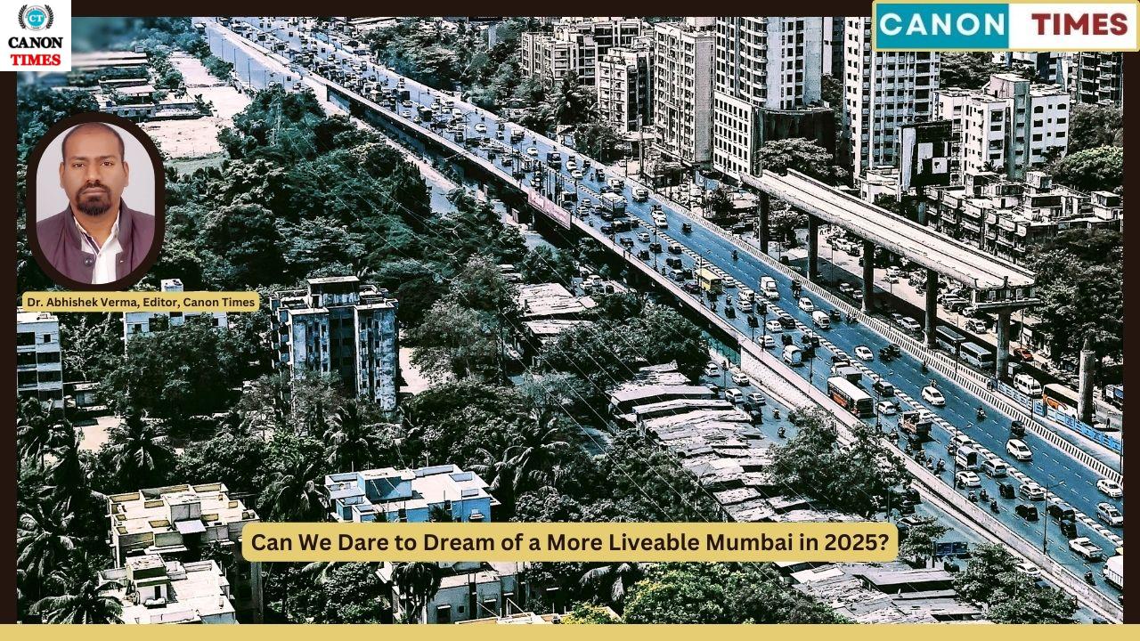 Can We Dare to Dream of a More Liveable Mumbai in 2025?