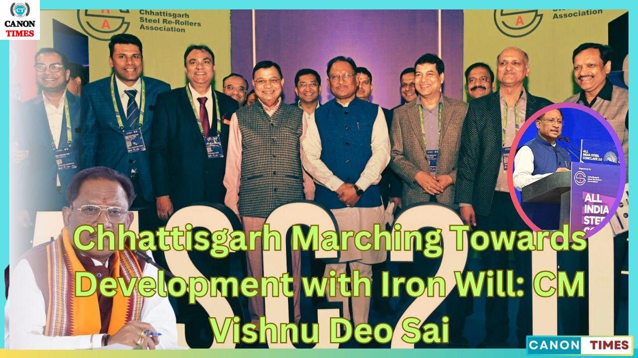 Chhattisgarh Marching Towards Development with Iron Will: CM Vishnu Deo Sai