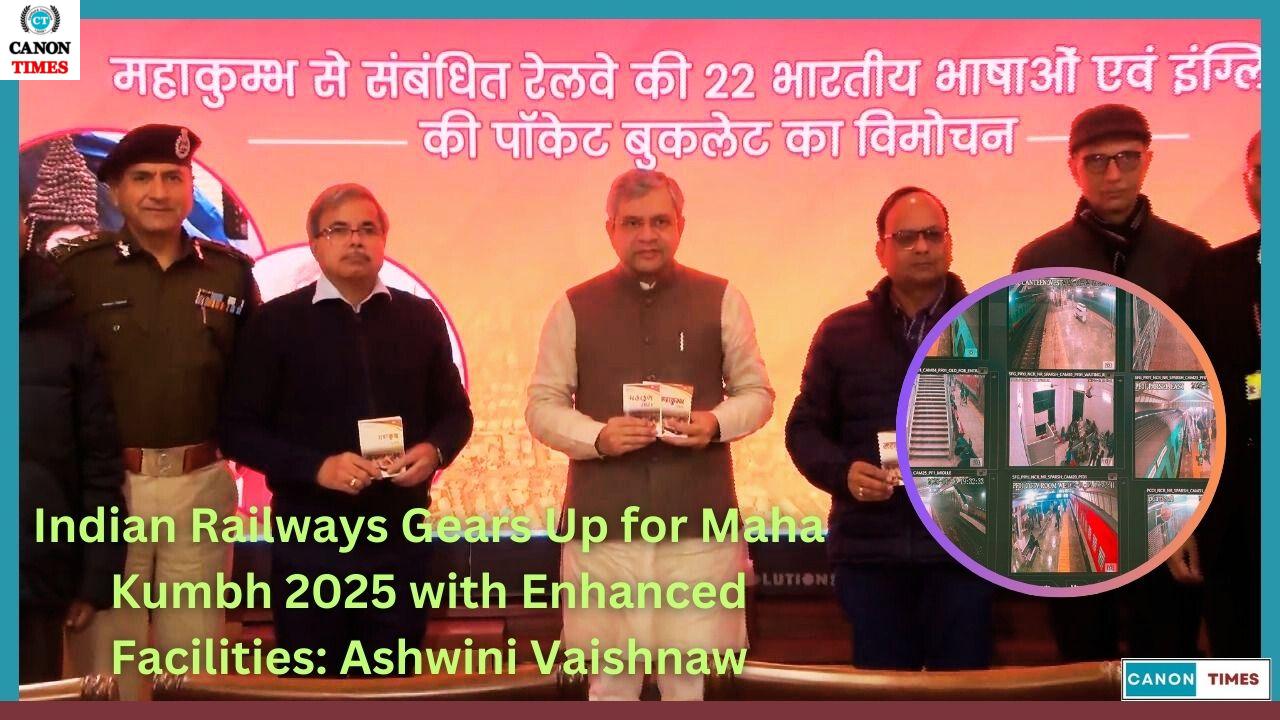 Indian Railways Gears Up for Maha Kumbh 2025 with Enhanced Facilities: Ashwini Vaishnaw